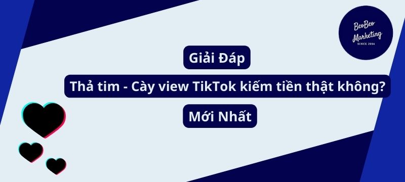 Thả tim cày view tiktok kiếm tiền có thật không